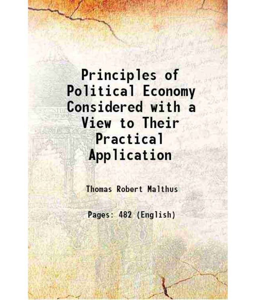 Principles Of Political Economy Considered With A View To Their Practical Application 1821 Principles Of Political Economy Considered With A View To Their Practical Application 1821