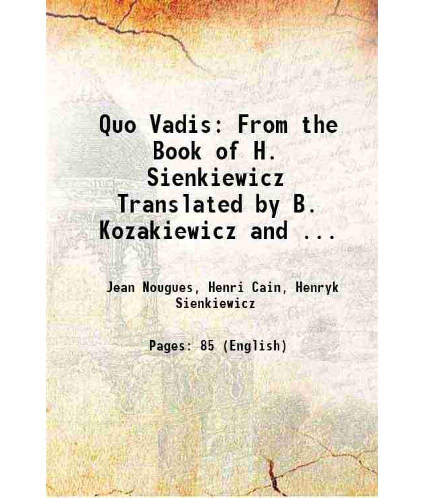Quo Vadis From The Book Of H. Sienkiewicz Translated By B. Kozakiewicz And ... 1908 Quo Vadis From The Book Of H. Sienkiewicz Translated By B. Kozakiewicz And ... 1908