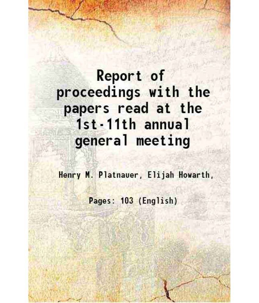 Report Of Proceedings With The Papers Read At The 1St-11Th Annual General Meeting 1890 Report Of Proceedings With The Papers Read At The 1St-11Th Annual General Meeting 1890
