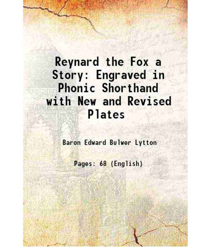 Reynard The Fox A Story Engraved In Phonic Shorthand With New And Revised Plates 1901 Reynard The Fox A Story Engraved In Phonic Shorthand With New And Revised Plates 1901