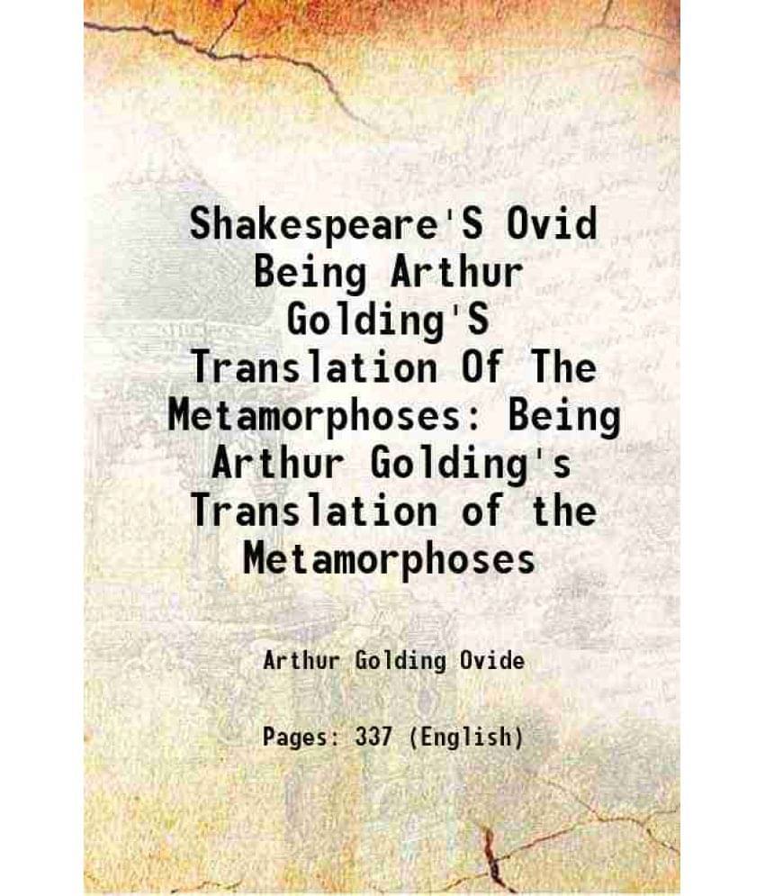 Shakespeare'S Ovid Being Arthur Golding'S Translation Of The Metamorphoses Being Arthur Golding'S Translation Of The Metamorp-.. Shakespeare'S Ovid Being Arthur Golding'S Translation Of The Metamorphoses Being Arthur Golding'S Translation Of The Metamorp-..