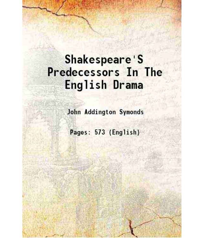 Shakespeare'S Predecessors In The English Drama Shakespeare'S Predecessors In The English Drama
