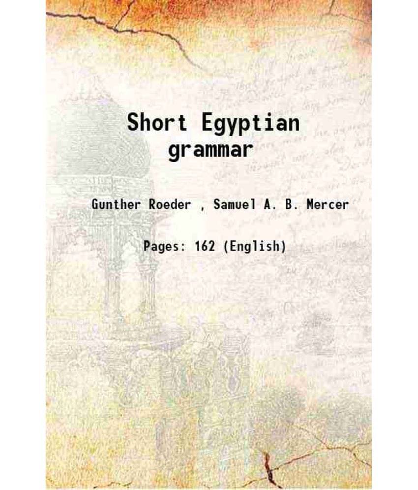 Short Egyptian Grammar 1920 Short Egyptian Grammar 1920
