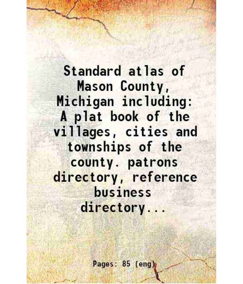 Standard Atlas Of Mason County, Michigan Including A Plat Book Of The Villages, Cities And Townships Of The County. Patrons D-.. Standard Atlas Of Mason County, Michigan Including A Plat Book Of The Villages, Cities And Townships Of The County. Patrons D-..