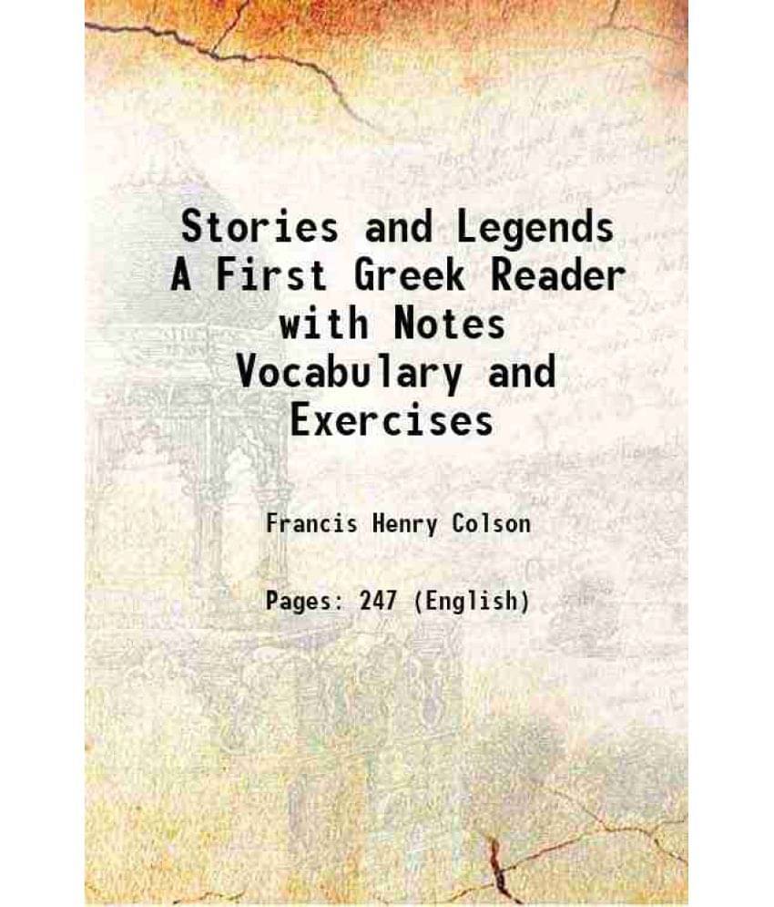 Stories And Legends A First Greek Reader With Notes Vocabulary And Exercises 1908 Stories And Legends A First Greek Reader With Notes Vocabulary And Exercises 1908
