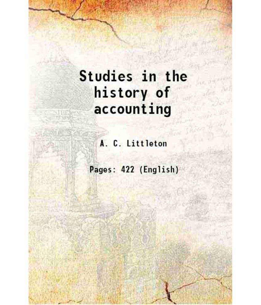 Studies In The History Of Accounting 1956 Studies In The History Of Accounting 1956