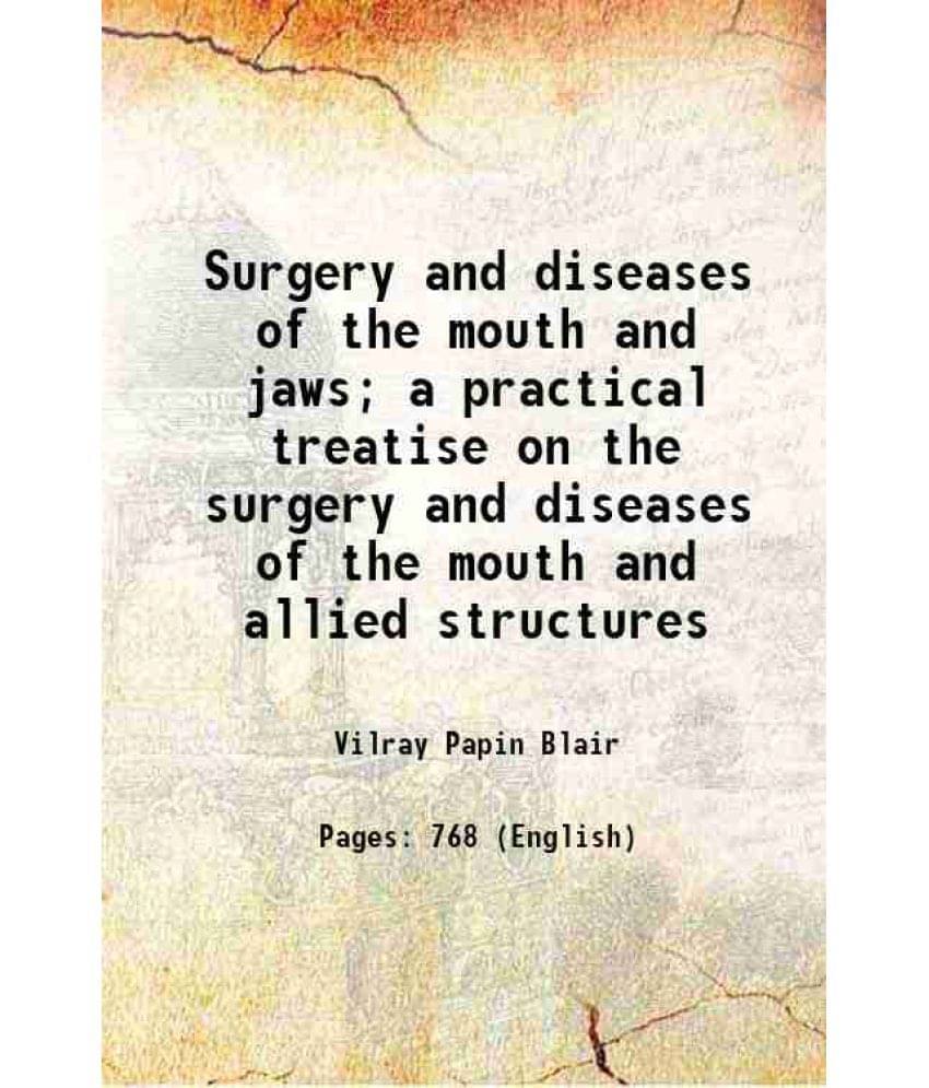     			Surgery And Diseases Of The Mouth And Jaws A Practical Treatise On The Surgery And Diseases Of The Mouth And Allied Structur-..