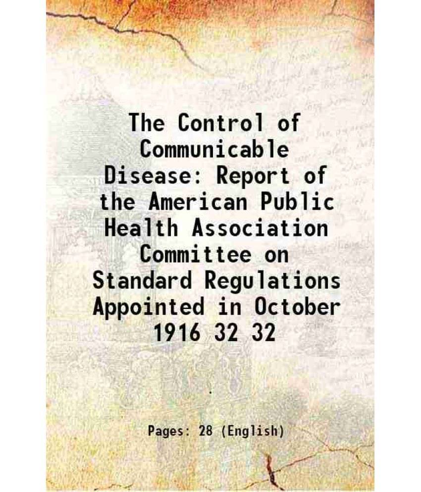 The Control Of Communicable Disease Report Of The American Public Health Association Committee On Standard Regulations Vol. 32.. The Control Of Communicable Disease Report Of The American Public Health Association Committee On Standard Regulations Vol. 32..
