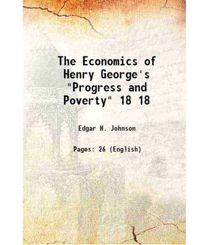     			The Economics Of Henry George'S Progress And Poverty Volume 18 1910