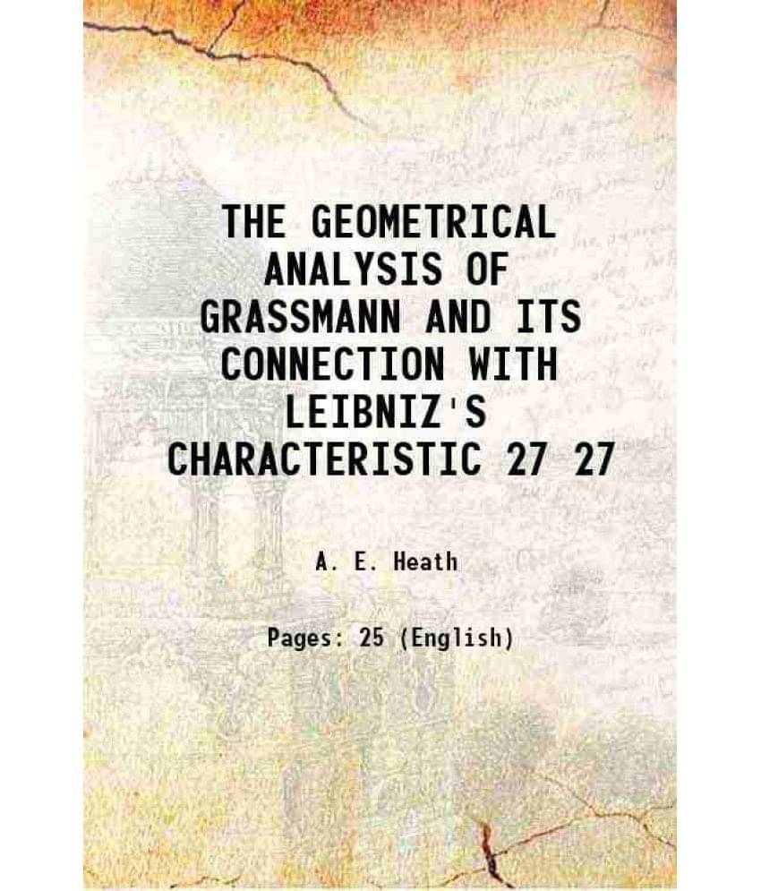     			The Geometrical Analysis Of Grassmann And Its Connection With Leibniz'S Characteristic Volume 27 1917