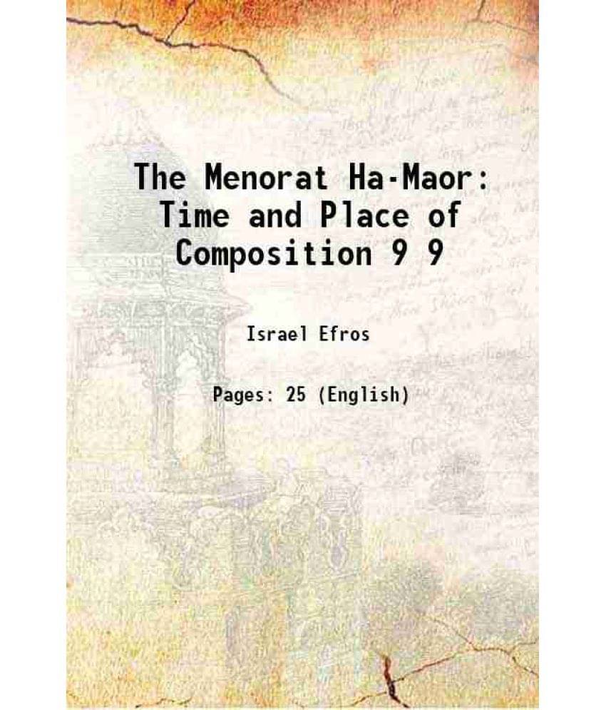 The Menorat Ha-Maor: Time And Place Of Composition Volume 9 1919 The Menorat Ha-Maor: Time And Place Of Composition Volume 9 1919
