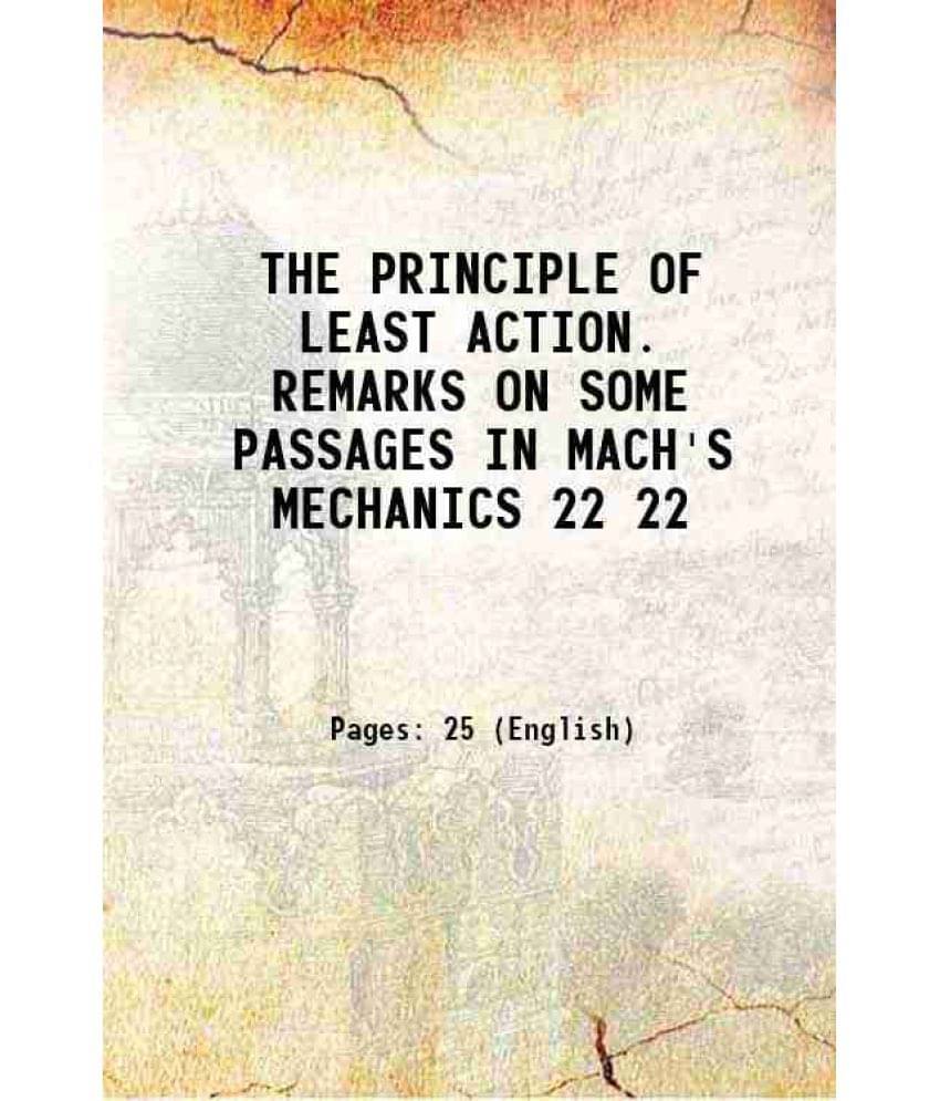 The Principle Of Least Action. Remarks On Some Passages In Mach'S Mechanics Volume 22 1912 The Principle Of Least Action. Remarks On Some Passages In Mach'S Mechanics Volume 22 1912