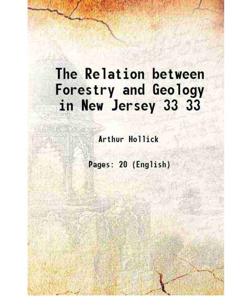 The Relation Between Forestry And Geology In New Jersey Volume 33 1899 The Relation Between Forestry And Geology In New Jersey Volume 33 1899