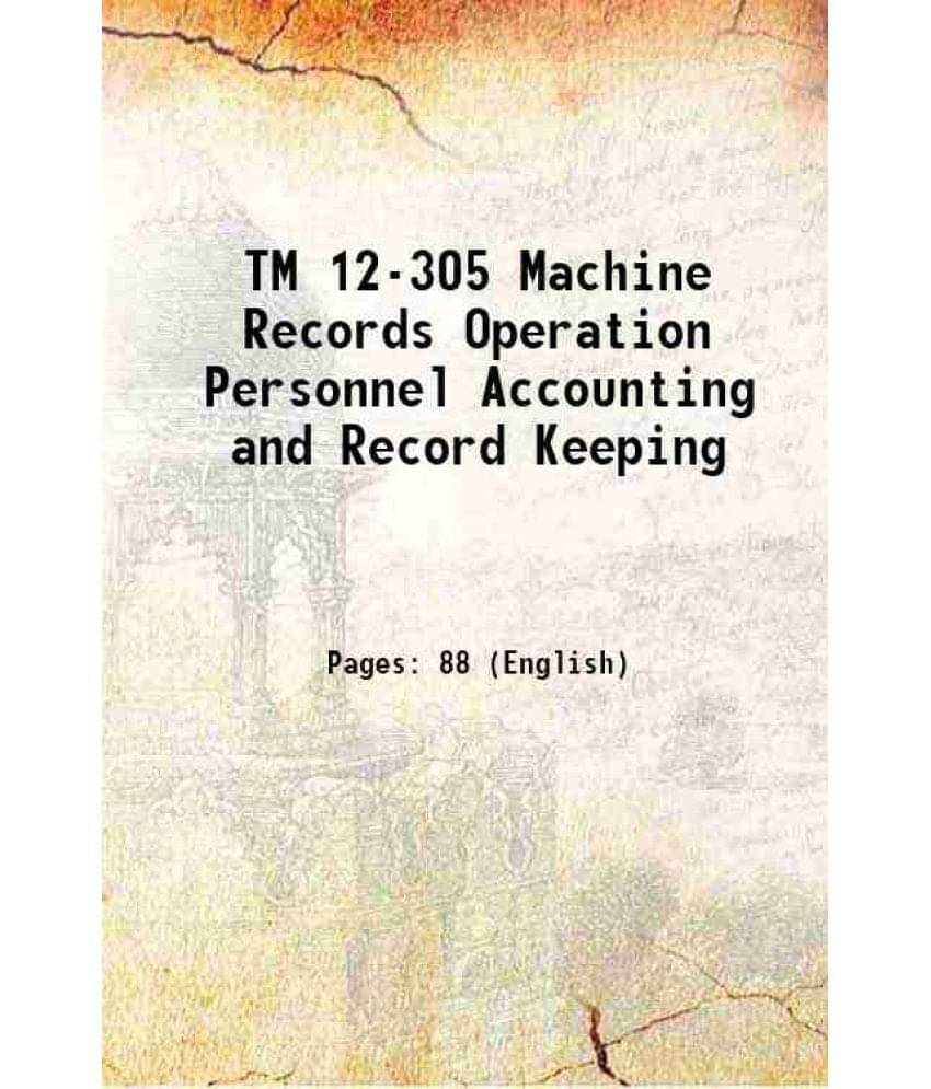 Tm 12-305 Machine Records Operation Personnel Accounting And Record Keeping 1947 Tm 12-305 Machine Records Operation Personnel Accounting And Record Keeping 1947