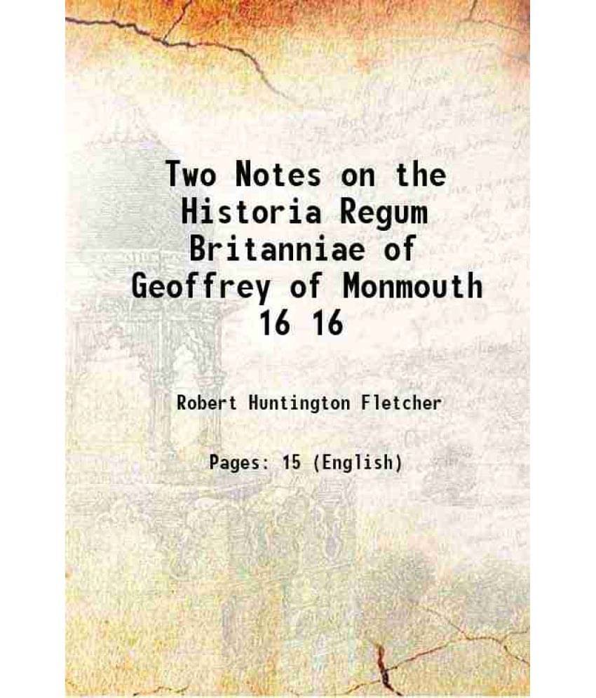 Two Notes On The Historia Regum Britanniae Of Geoffrey Of Monmouth Volume 16 1901 Two Notes On The Historia Regum Britanniae Of Geoffrey Of Monmouth Volume 16 1901