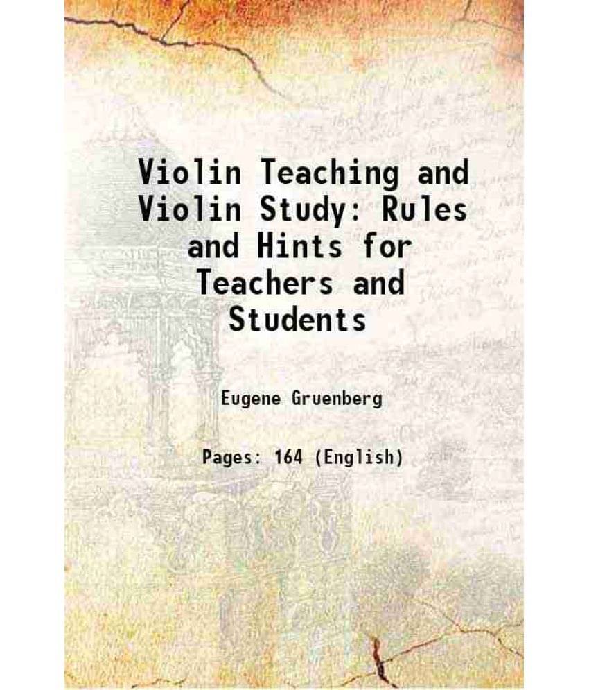     			Violin Teaching And Violin Study: Rules And Hints For Teachers And Students 1919