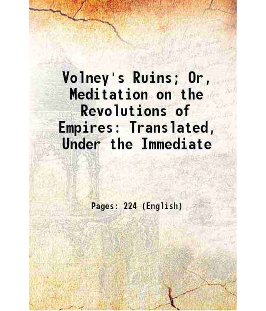 Volney'S Ruins Or, Meditation On The Revolutions Of Empires: Translated, Under The Immediate 1869 Volney'S Ruins Or, Meditation On The Revolutions Of Empires: Translated, Under The Immediate 1869