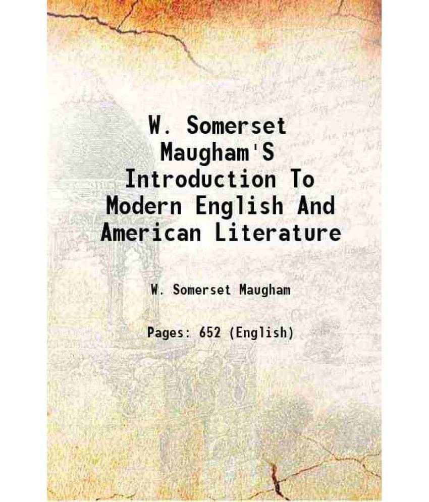 W. Somerset Maugham'S Introduction To Modern English And American Literature 1943 W. Somerset Maugham'S Introduction To Modern English And American Literature 1943
