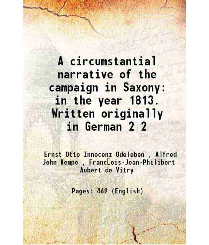 A Circumstantial Narrative Of The Campaign In Saxony In The Year 1813. Written Originally In German Volume 2 1820 A Circumstantial Narrative Of The Campaign In Saxony In The Year 1813. Written Originally In German Volume 2 1820
