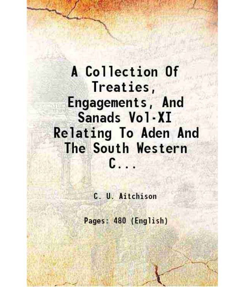     			A Collection Of Treaties, Engagements, And Sanads Vol-Xi Relating To Aden And The South Western Coast Of Arabia Volume 11 189-..