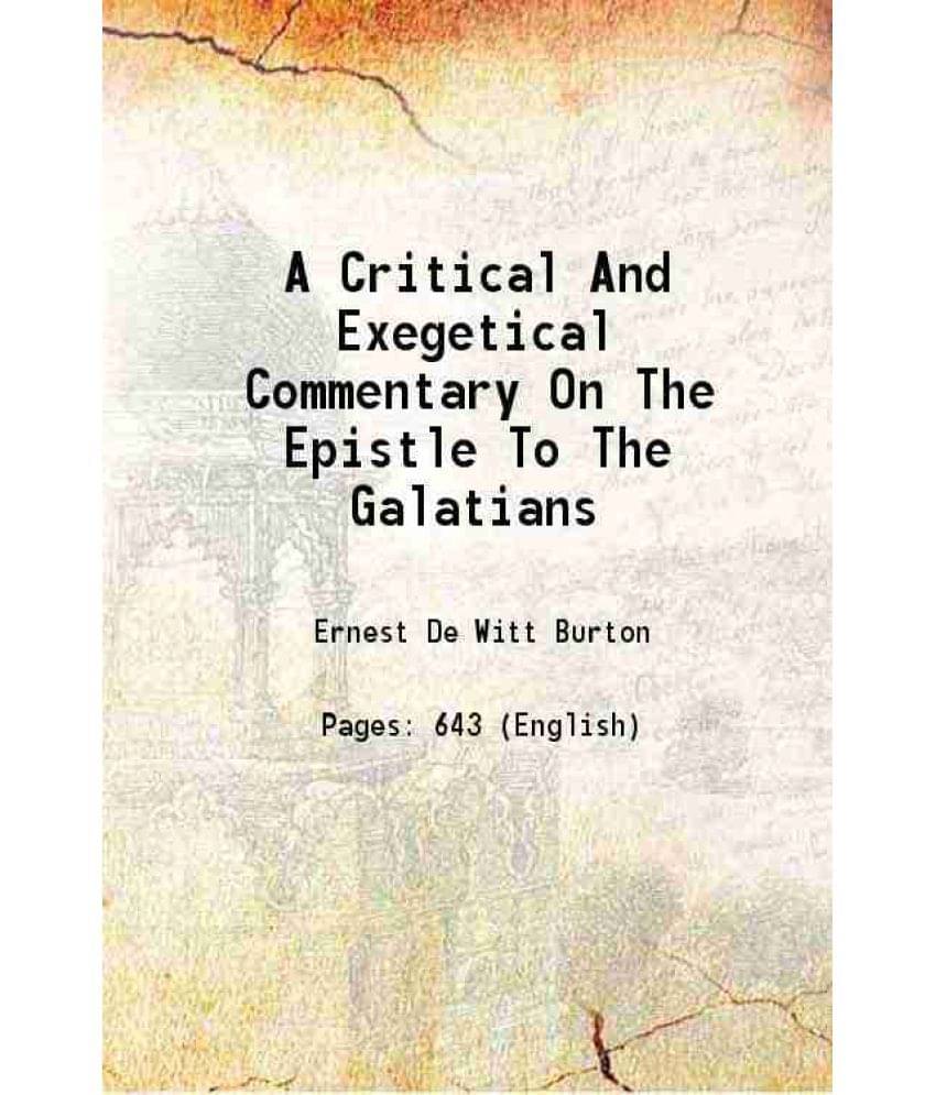 A Critical And Exegetical Commentary On The Epistle To The Galatians 1920 A Critical And Exegetical Commentary On The Epistle To The Galatians 1920