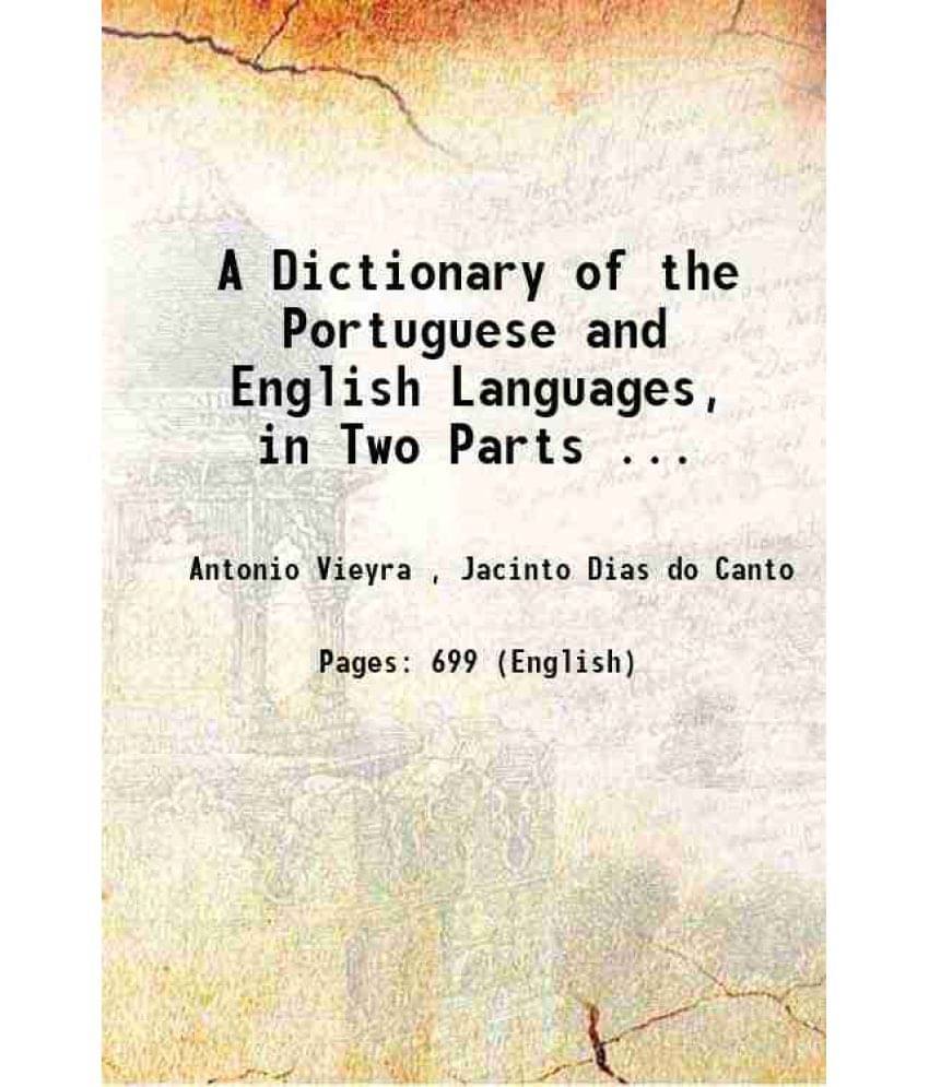 A Dictionary Of The Portuguese And English Languages, In Two Parts ... 1827 A Dictionary Of The Portuguese And English Languages, In Two Parts ... 1827