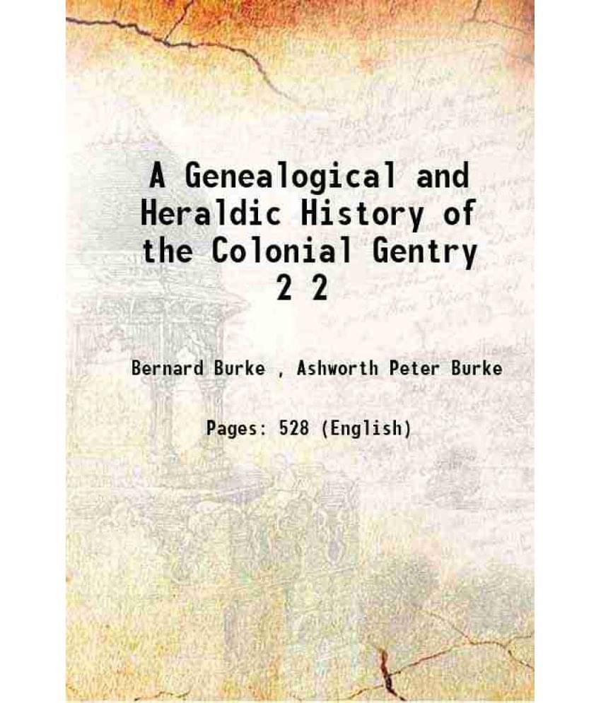 A Genealogical And Heraldic History Of The Colonial Gentry Volume 2 1895 A Genealogical And Heraldic History Of The Colonial Gentry Volume 2 1895