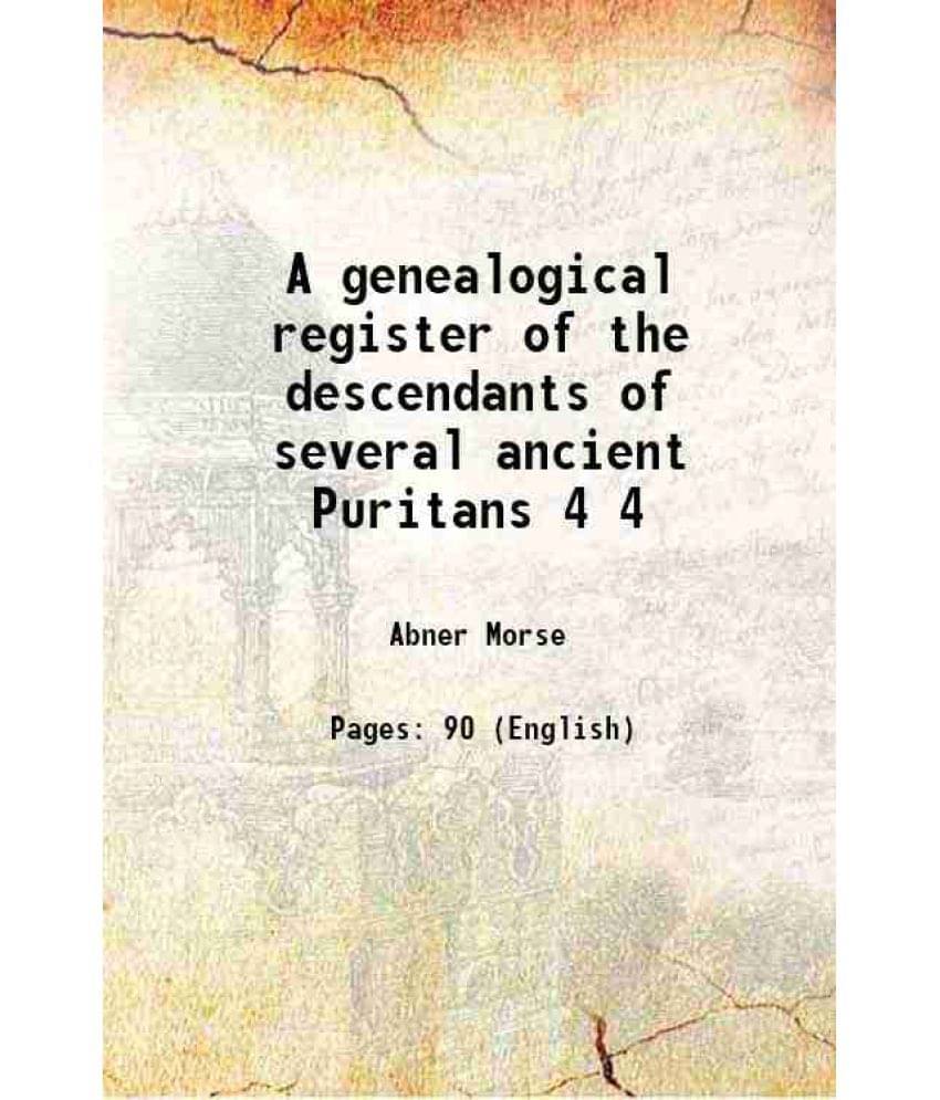    			A Genealogical Register Of The Descendants Of Several Ancient Puritans Volume 4 1861