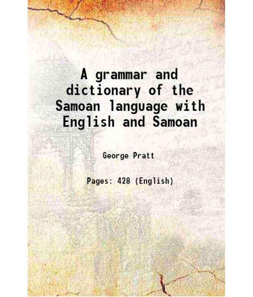 A Grammar And Dictionary Of The Samoan Language With English And Samoan 1893 A Grammar And Dictionary Of The Samoan Language With English And Samoan 1893