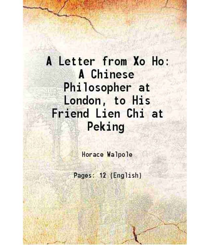     			A Letter From Xo Ho A Chinese Philosopher At London, To His Friend Lien Chi At Peking 1757