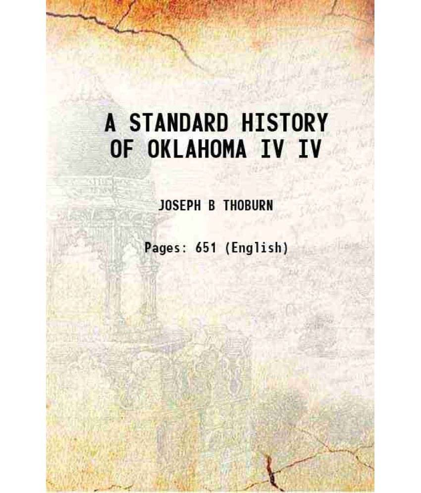 A Standard History Of Oklahoma Volume Iv 1916 A Standard History Of Oklahoma Volume Iv 1916