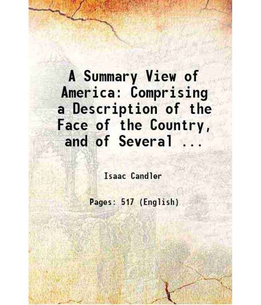 A Summary View Of America: Comprising A Description Of The Face Of The Country, And Of Several ... 1824 A Summary View Of America: Comprising A Description Of The Face Of The Country, And Of Several ... 1824
