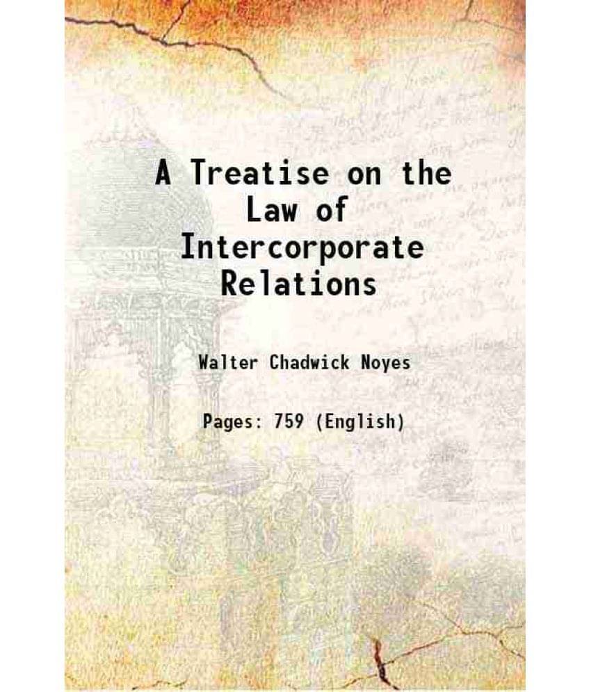 A Treatise On The Law Of Intercorporate Relations 1902 A Treatise On The Law Of Intercorporate Relations 1902
