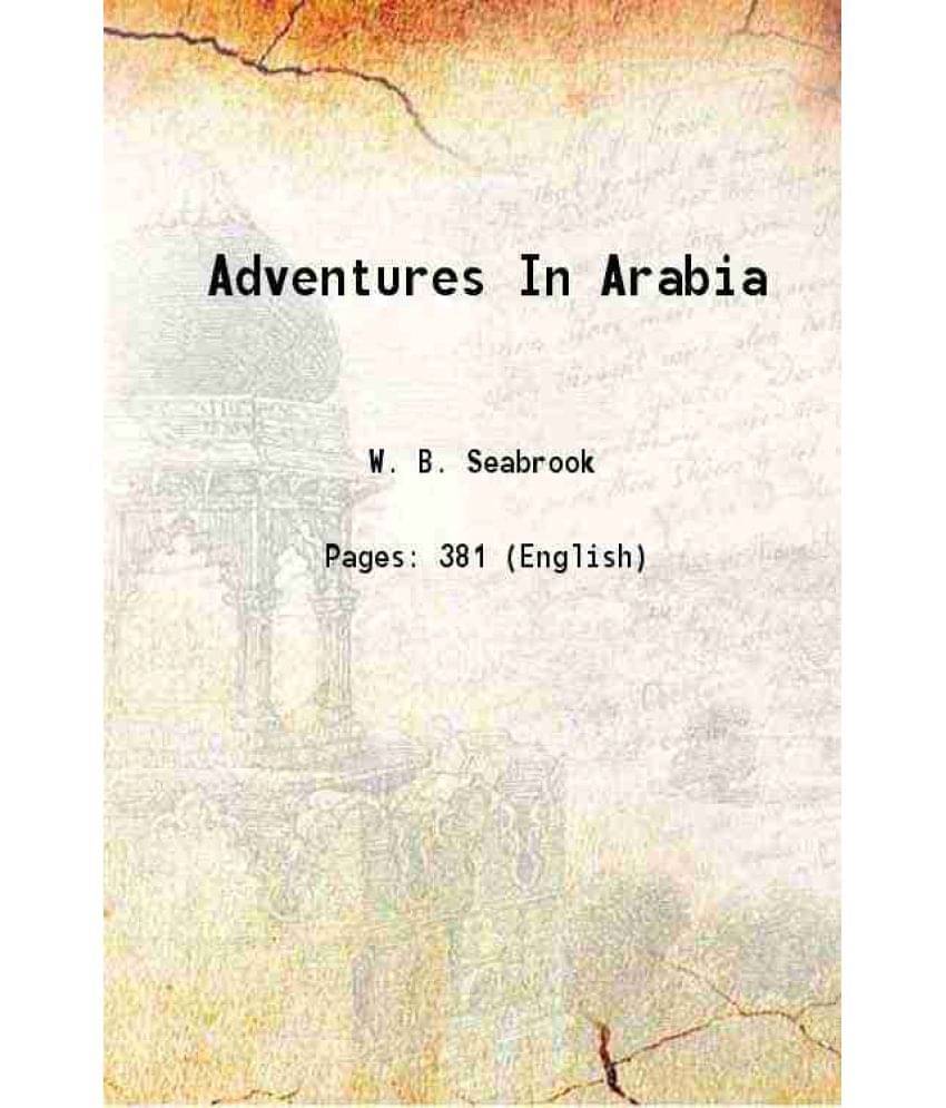 Adventures In Arabia 1927 Adventures In Arabia 1927