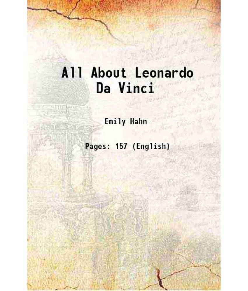 All About Leonardo Da Vinci All About Leonardo Da Vinci