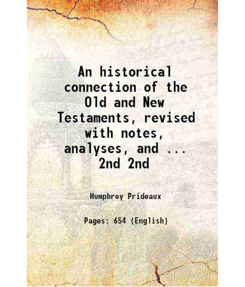 An Historical Connection Of The Old And New Testaments, Revised With Notes, Analyses, And ... Volume 2Nd 1858 An Historical Connection Of The Old And New Testaments, Revised With Notes, Analyses, And ... Volume 2Nd 1858