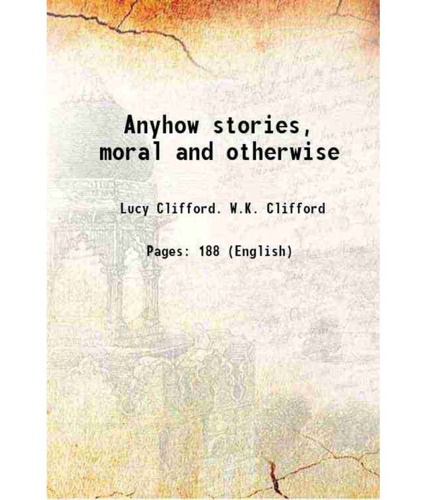     			Anyhow Stories, Moral And Otherwise 1882