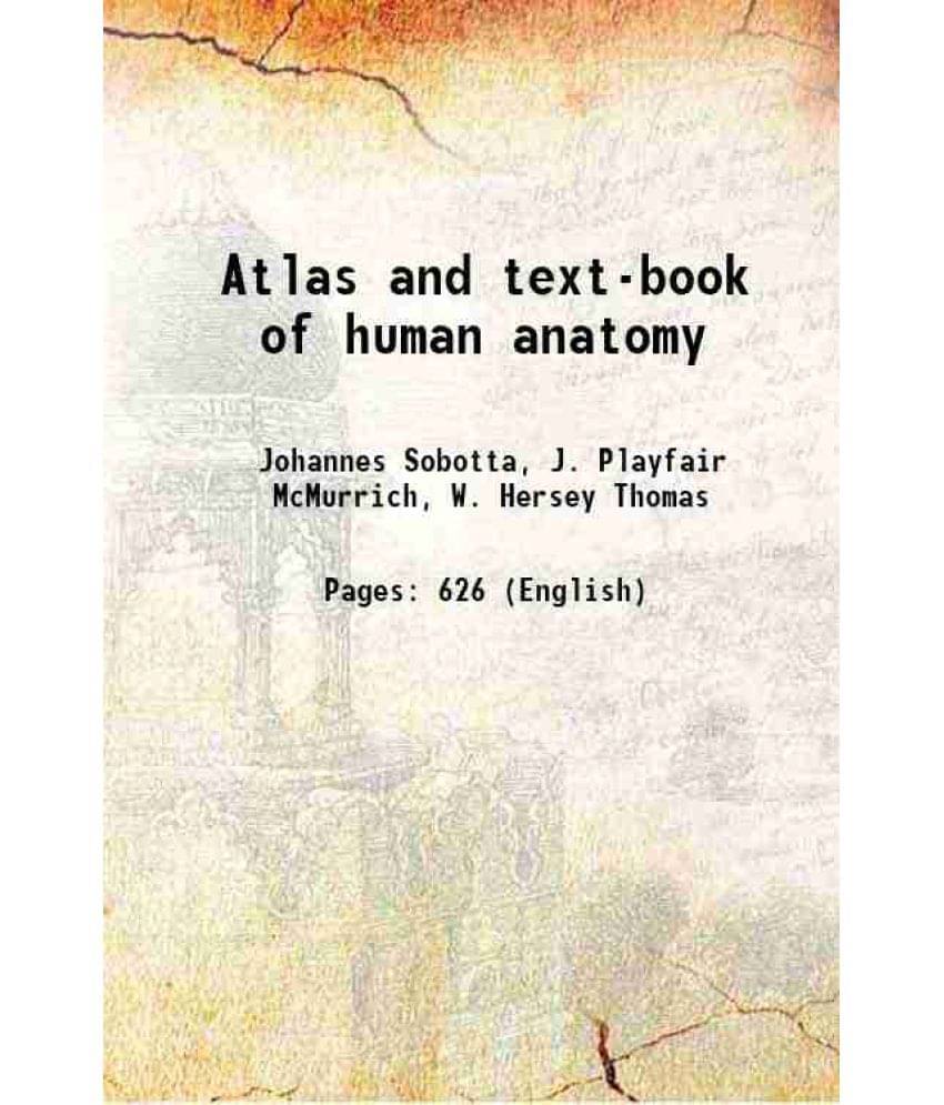 Atlas And Text-Book Of Human Anatomy 1914 Atlas And Text-Book Of Human Anatomy 1914