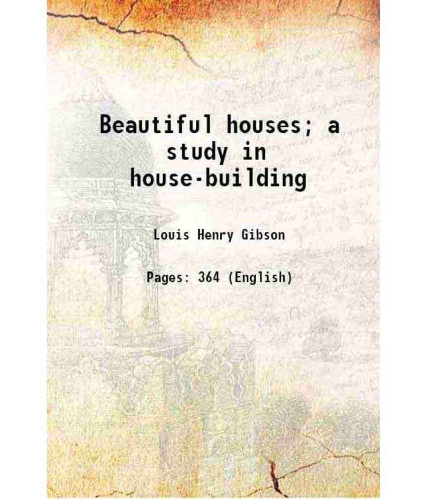 Beautiful Houses A Study In House-Building 1895 Beautiful Houses A Study In House-Building 1895