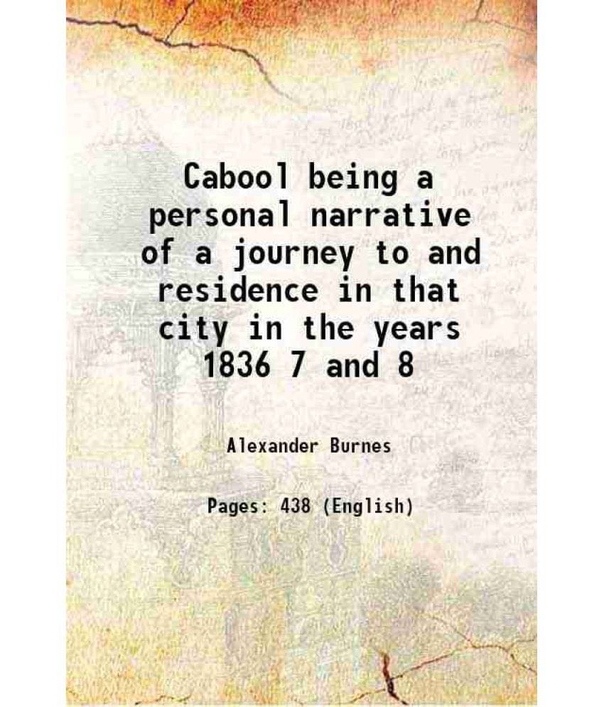 Cabool Being A Personal Narrative Of A Journey To And Residence In That City In The Years 1836 7 And 8 1973 Cabool Being A Personal Narrative Of A Journey To And Residence In That City In The Years 1836 7 And 8 1973