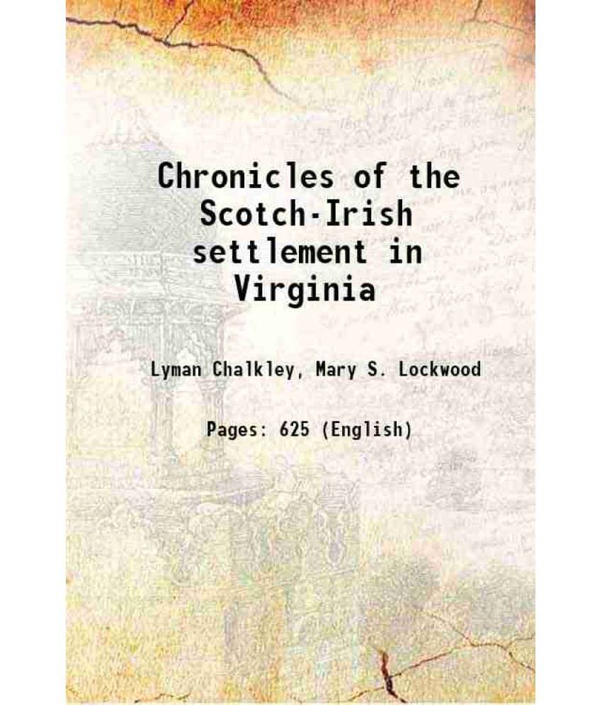 Chronicles Of The Scotch-Irish Settlement In Virginia 1912 Chronicles Of The Scotch-Irish Settlement In Virginia 1912