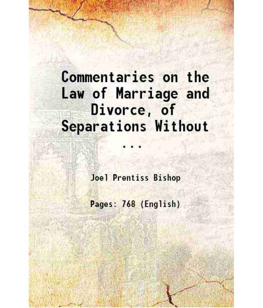 Commentaries On The Law Of Marriage And Divorce, Of Separations Without ... 1864 Commentaries On The Law Of Marriage And Divorce, Of Separations Without ... 1864