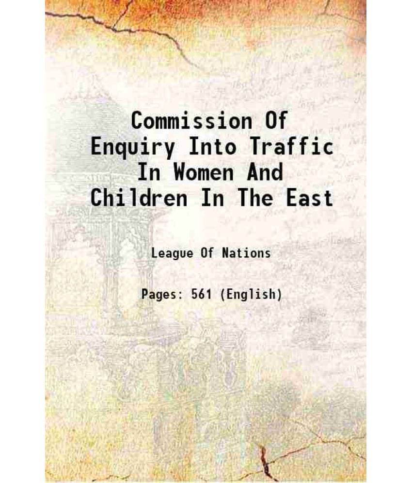 Commission Of Enquiry Into Traffic In Women And Children In The East 1932 Commission Of Enquiry Into Traffic In Women And Children In The East 1932