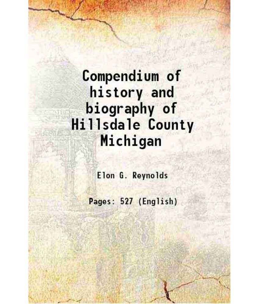 Compendium Of History And Biography Of Hillsdale County Michigan 1903 Compendium Of History And Biography Of Hillsdale County Michigan 1903