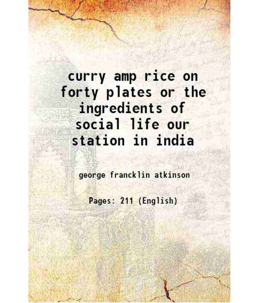 Curry Amp Rice On Forty Plates Or The Ingredients Of Social Life Our Station In India 1911 Curry Amp Rice On Forty Plates Or The Ingredients Of Social Life Our Station In India 1911