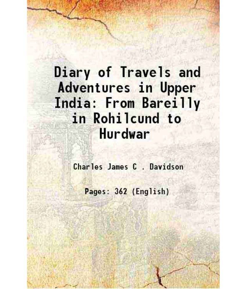     			Diary Of Travels And Adventures In Upper India From Bareilly In Rohilcund To Hurdwar 1843