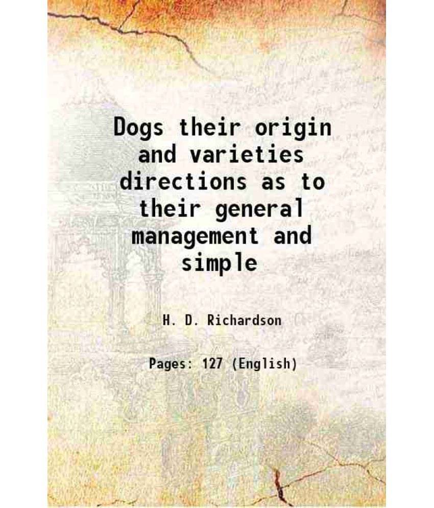 Dogs Their Origin And Varieties Directions As To Their General Management And Simple 1847 Dogs Their Origin And Varieties Directions As To Their General Management And Simple 1847