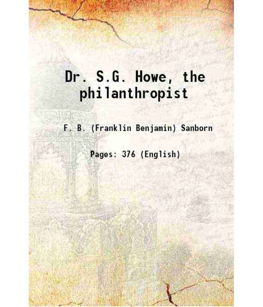 Dr. S.G. Howe, The Philanthropist 1891 Dr. S.G. Howe, The Philanthropist 1891