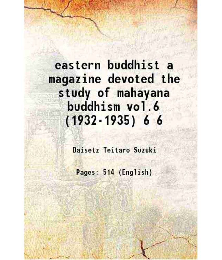 Eastern Buddhist A Magazine Devoted The Study Of Mahayana Buddhism Vol.6 (1932-1935) Volume 6 1932 Eastern Buddhist A Magazine Devoted The Study Of Mahayana Buddhism Vol.6 (1932-1935) Volume 6 1932