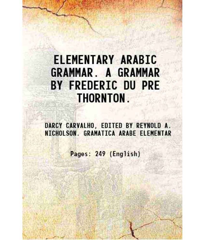     			Elementary Arabic Grammar. A Grammar By Frederic Du Pre Thornton. 1930